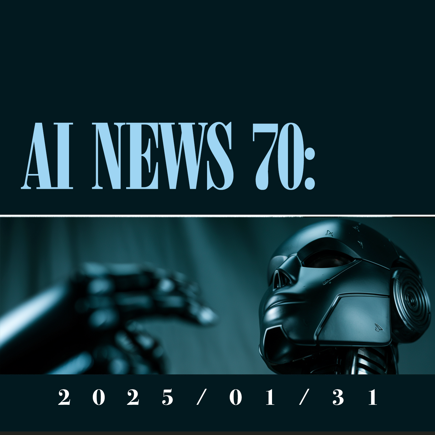 AI News #70: Week Ending 01/30/2025 with Executive Summary, Top 74 Links, and Helpful Visuals