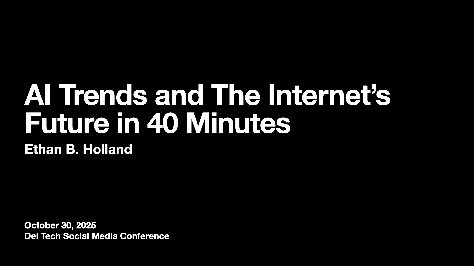 Del Tech: AI Trends and The Internet’s Future in 40 Minutes – Ethan Holland, October 30 2025