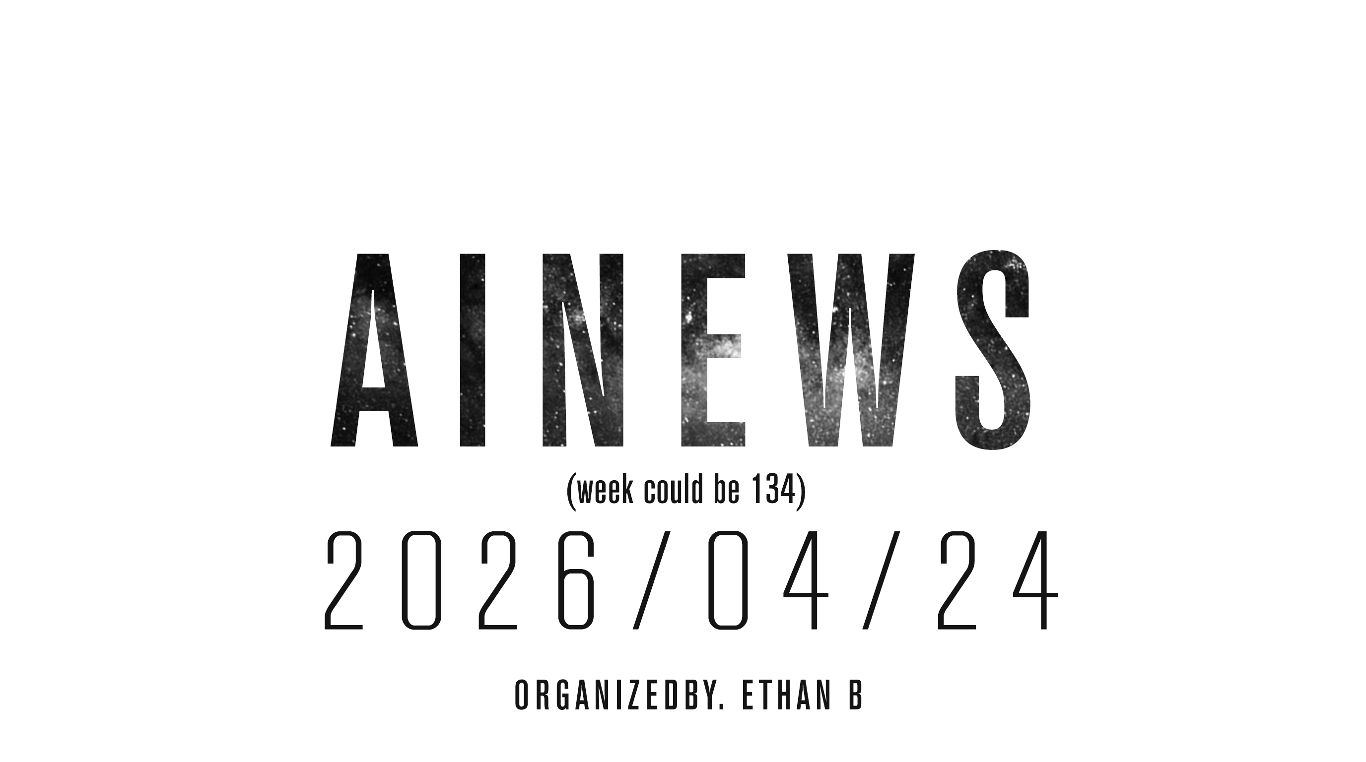 AI News #134: Week Ending April 24, 2026 with 49 Executive Summaries